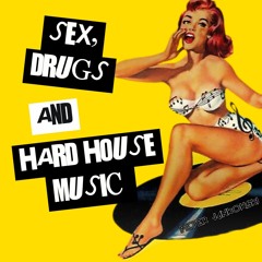 Sex, Drugs & Hard House Music