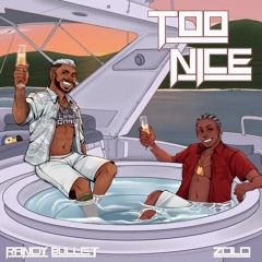 Too Nice - Zolo x Randy