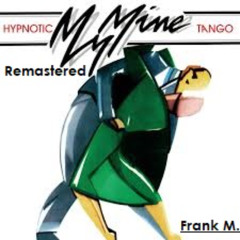 Hypnotic Tango (Remastered by Frank M.) - My Mine