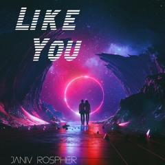 Janiv Rospher - Like You