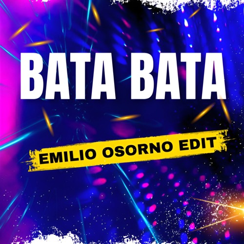 BATA BATA (Emilio Osorno Edit)