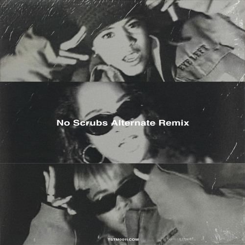 Stream TLC "No Scrubs" Alternate Remix by Tsutomu Hirakawa (TSTM0011