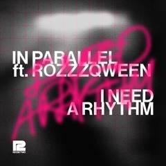 IN PARALLEL - I Need A Rhythm (feat. ROZZZQWEEN)  (99 Hertz Remix)