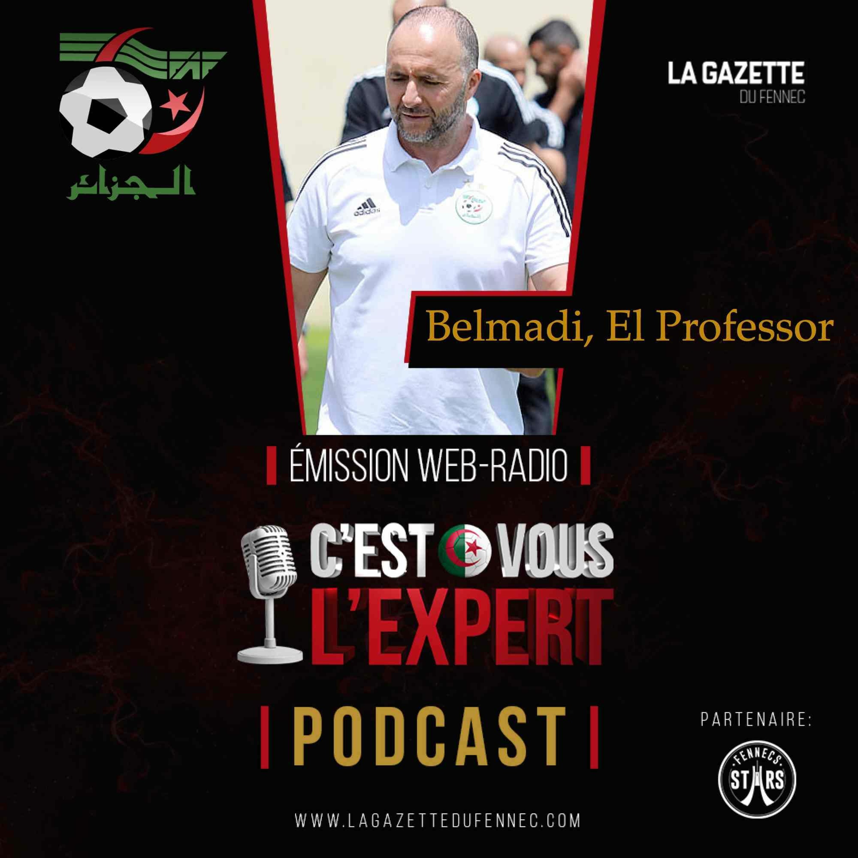 « C'est vous l'Expert #166 » : Belmadi, El Professor