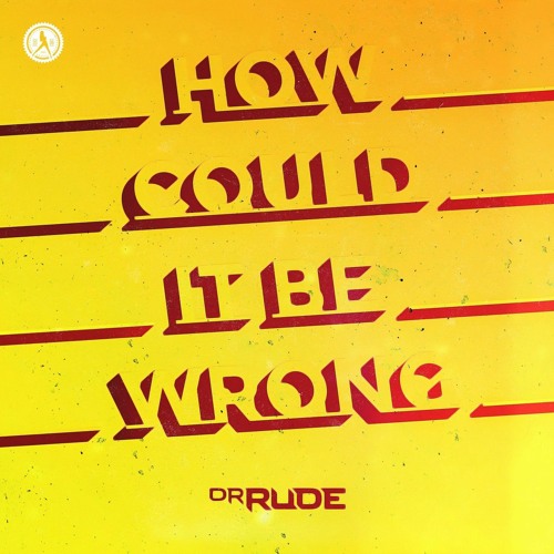 Dr. Rude - How Could It Be Wrong