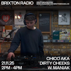 CHICO AKA DIRTY CHEEKS W. MANIAK 21.11.25