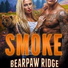 ❤️ Download Smoke (Bearpaw Ridge Firefighters Book 7) by  Ophelia Sexton