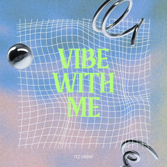 Itz Omar - Vibe With Me