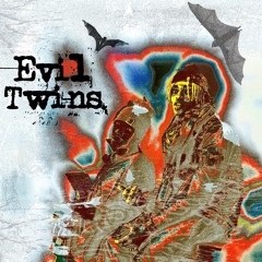 EVIL TWINS (with H.O.K)