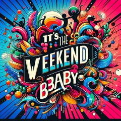 It's the weekend Baby .mp3