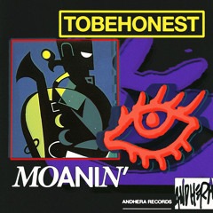 TOBEHONEST - Moanin'