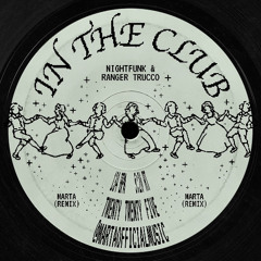 NightFunk & Ranger Trucco - In The Club (MARTA Extended Edit)