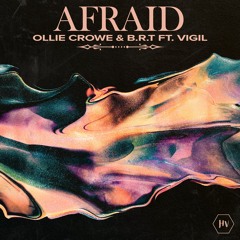 Ollie Crowe, B.R.T Feat. Vigil - Afraid