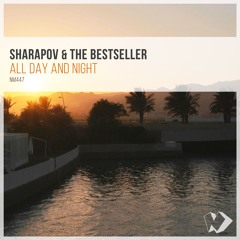 Sharapov & The Bestseller - All Day and Night (Radio Edit)