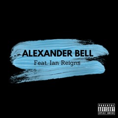 Alexander Bell (Feat. Ian Reigns)