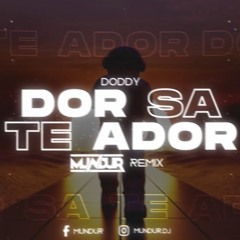 Doddy - Dor Sa Te Ador (MUNDUR REMIX)
