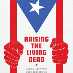 [PDF/ePub] Raising the Living Dead: Rehabilitative Corrections in Puerto Rico and the Caribbean - Al