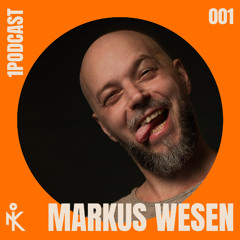 1PODCAST - 001 - Markus Wesen