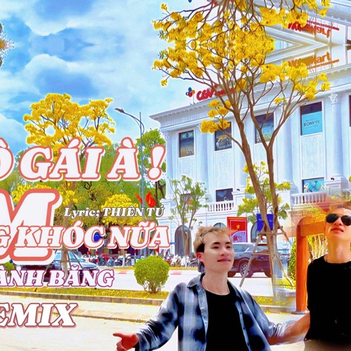 CÔ GÁI À EM ĐỪNG KHÓC NỮA | CHU LÀNH BĂNG COVER | REMIX Siêu cuốn Hot TikTok 2025