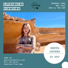 Greta Levska - Supersonicos @ Ibiza Sonica Radio - 23.MAY.2023