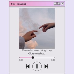 Xem như em chẳng may - Chu Thúy Quỳnh - GLORY MASHUP  * BUY = FREEDOWNLOAD *