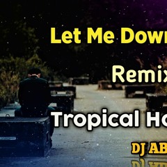 Let Me Down Slowly Remix Tropical House Mix DJ ABIN 2.5 English DJ Songs