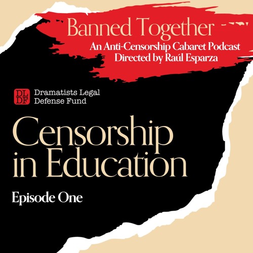 Stream Ep. 1. Censorship in Education by Dramatists Legal Defense Fund Listen online for free