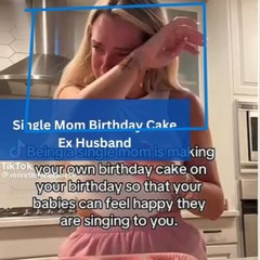 Video Single Mom Birthday Cake Ex Husband Name