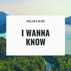 I WANNA KNOW (PROMO)- PAUL HB & DJ REC