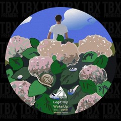 Premiere: Legit Trip - Wake Up [Conceptual]
