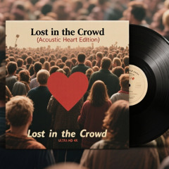 Lost in the crowd - Acoustic Heart Edition