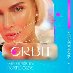 ORBIT Mix 007 by Kate Ozz