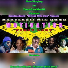 Dancehall Motivation Mix 2023 | FIRST LADY - Intence, 1Byng, Jahmiel, Teejay, M1 & More
