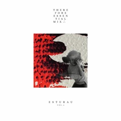 Therefore Essential Mix Vol 2: Esturau