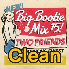 2F Big Bootie Mix, Volume 15 - Two Friends (Clean)