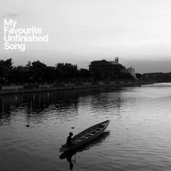 my favourite unfinished song