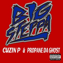 Cuzin P & Propane Da Ghost "Bigg Steppa" ft. Ralo