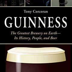 [VIEW] KINDLE 💔 Guinness: The Greatest Brewery on Earth--Its History, People, and Be