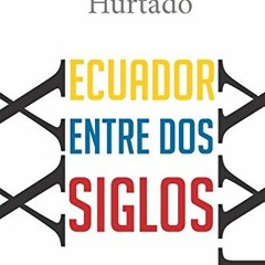 [GET] KINDLE √ Ecuador entre dos siglos: Osvaldo Hurtado (Spanish Edition) by  Osvald