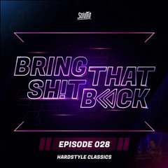 Solutio presents Bring That Shit Back // Episode 028 - Hardstyle Classics