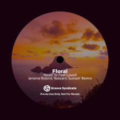 Floral - Need To Feel Loved (Jerome Robins 'Balearic Sunrise' Remix)