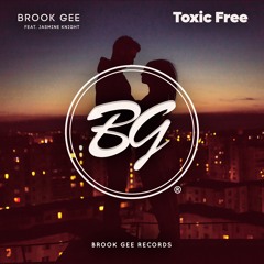 Brook Gee - Toxic Free feat. Jasmine Knight [OUT NOW]