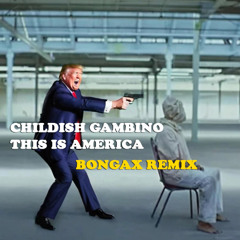 Childish Gambino- This is america (Bongax Remix)