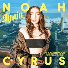 Noah Cyrus - Again Ft. XXXTENTACION (Unknøwn Bootleg ) [Free Download]