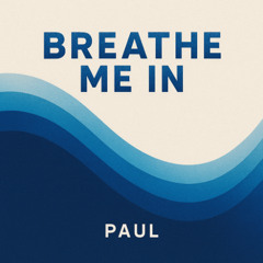 Breathe me in