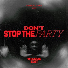 August Kind x JUR - Don't Stop The Party (Trance Edit) [FREE DL]