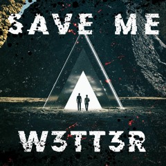 W3TT3R - Save Me (Original Mix)