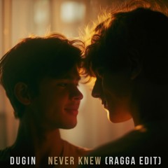 Never knew (Ragga edit)