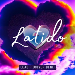Latido - Lead ft Dariana (Cover DENi)