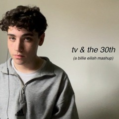 billie eilish - tv / the 30th (mashup cover)